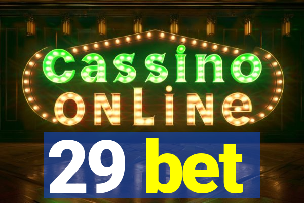 29 bet